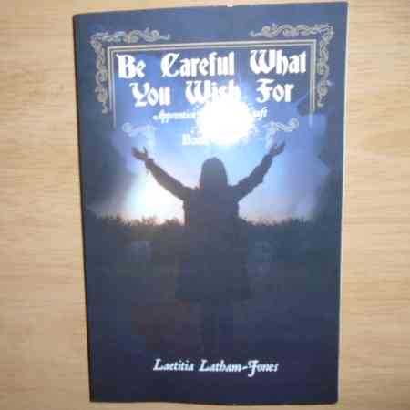 Book by Laetitia Latham-Jones, Be careful what you wish for -vol 2apprentice to the old craft. published by crossed crow books